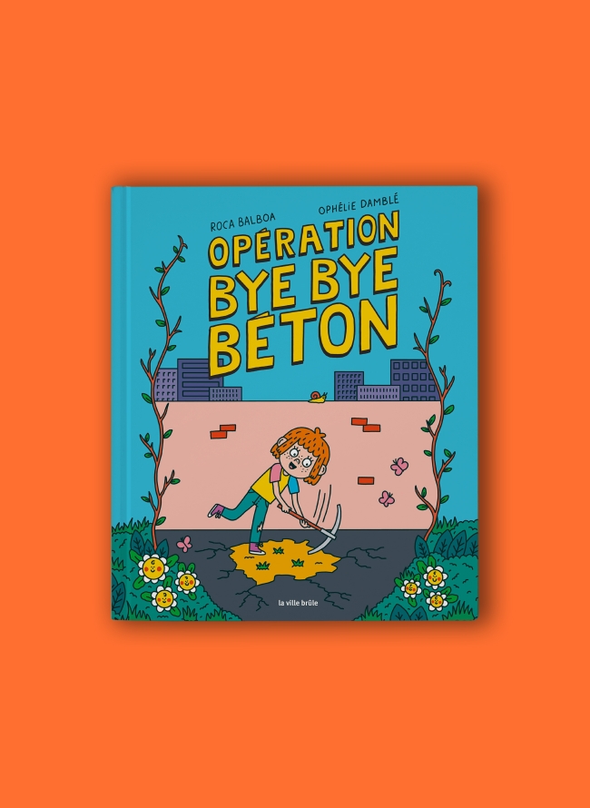 Opération bye bye béton –  Ophélie Damblé et Roca Balboa	